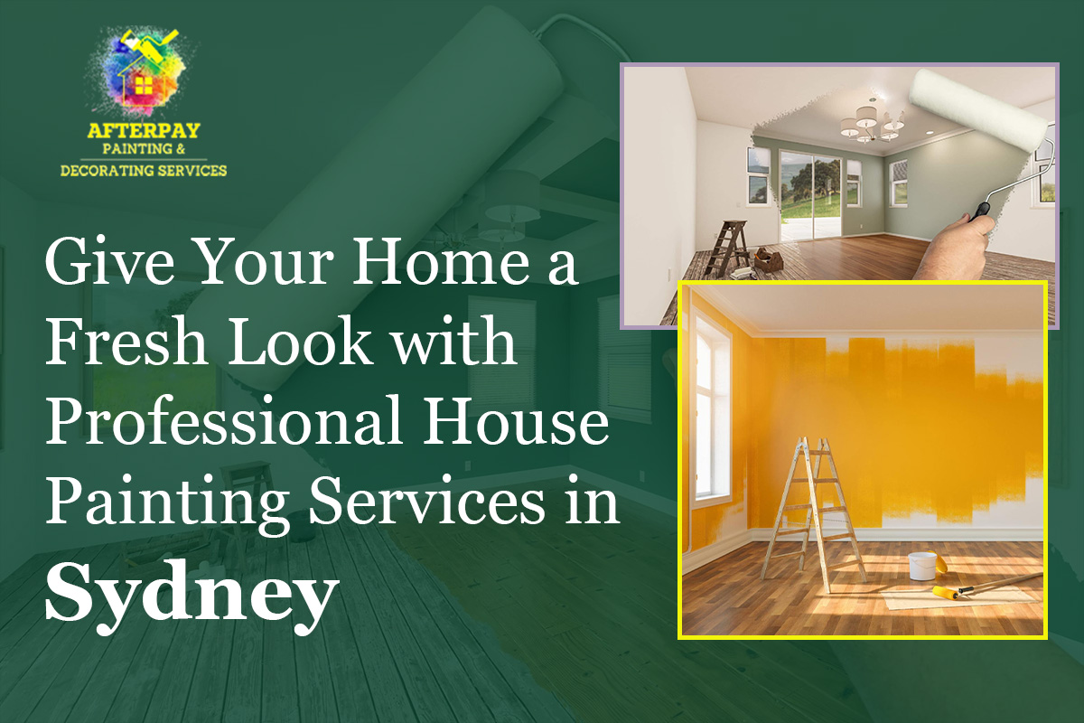 Give Your Home a Fresh Look With Professional House Painting Services in Sydney