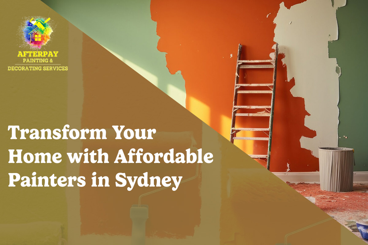 Transform Your Home With Affordable Painters in Sydney
