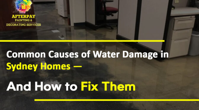 Common Causes of Water Damage in Sydney Homes — and How to Fix Them